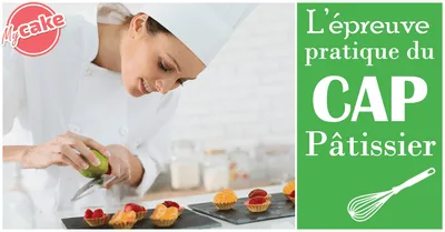 L'épreuve pratique du CAP Pâtissier